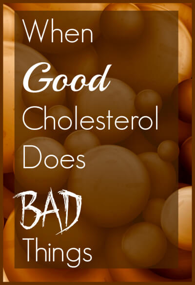 When Good Cholesterol Does Bad Things.jpg