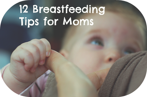 12 Breastfeeding Tips for Moms