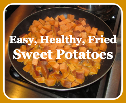 Easy, Healthy, Fried Sweet Potatoes