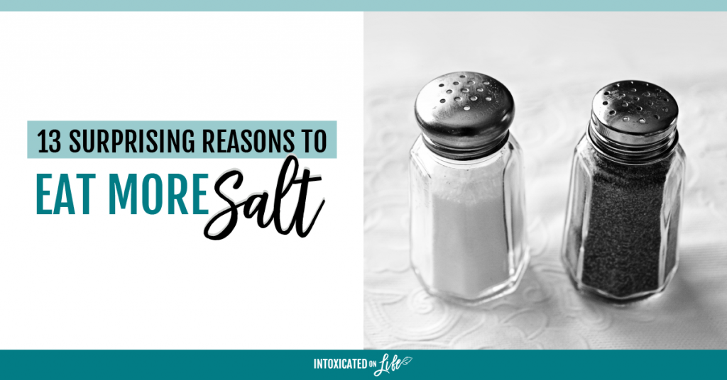 13 Surprising Reasons to Eat More Salt. You heard me.