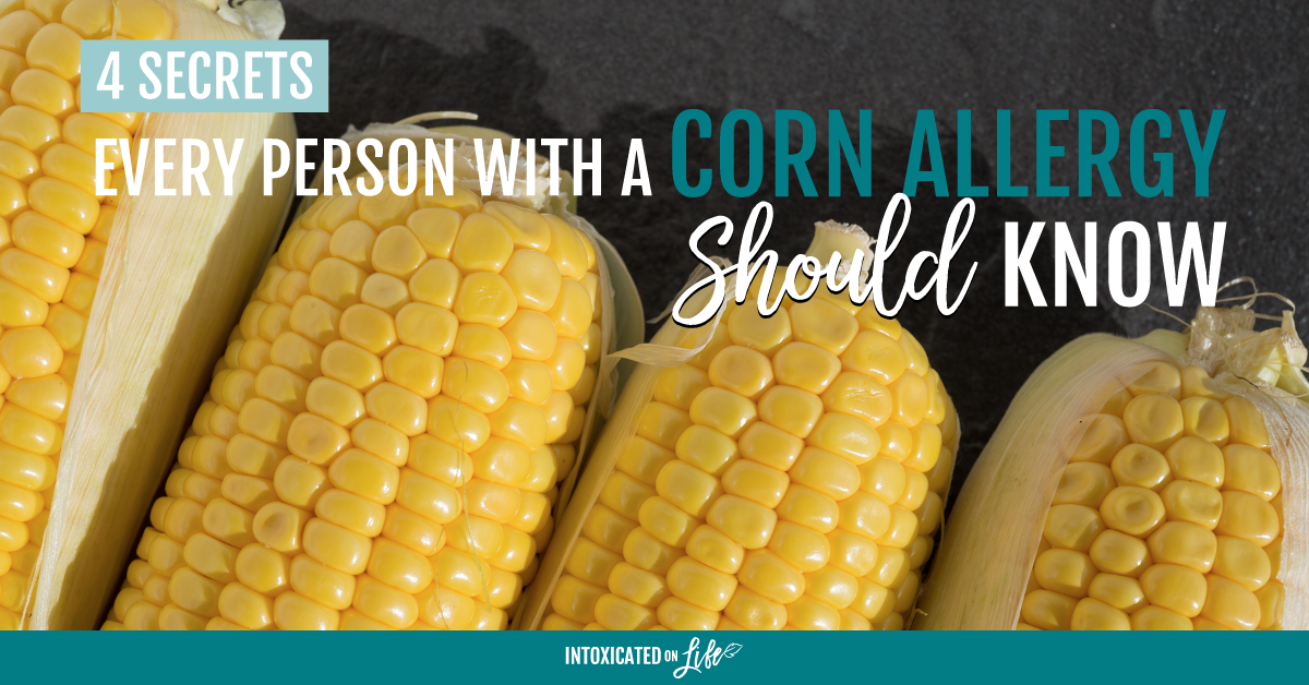4 Food Secrets Every Person with a Corn Allergy Should Know
