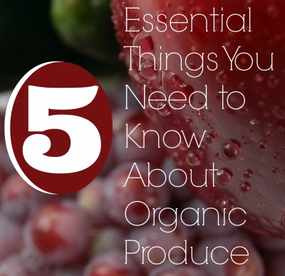 5 essential things you need to know about organic produce
