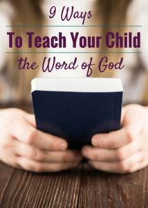 9 Ways to Teach Your Kids the Word of God