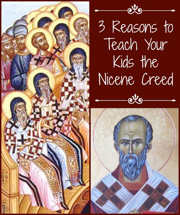 3 Reasons to Teach Your Kids the Nicene Creed