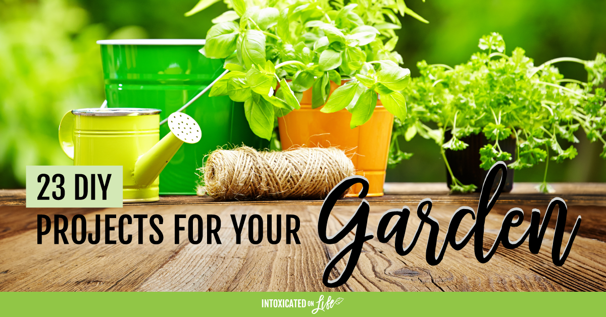 23 DIY Projects for Your Garden | Intoxicated on Life