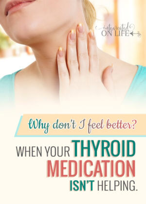 Don't feel better? When your thyroid medication isn't helping