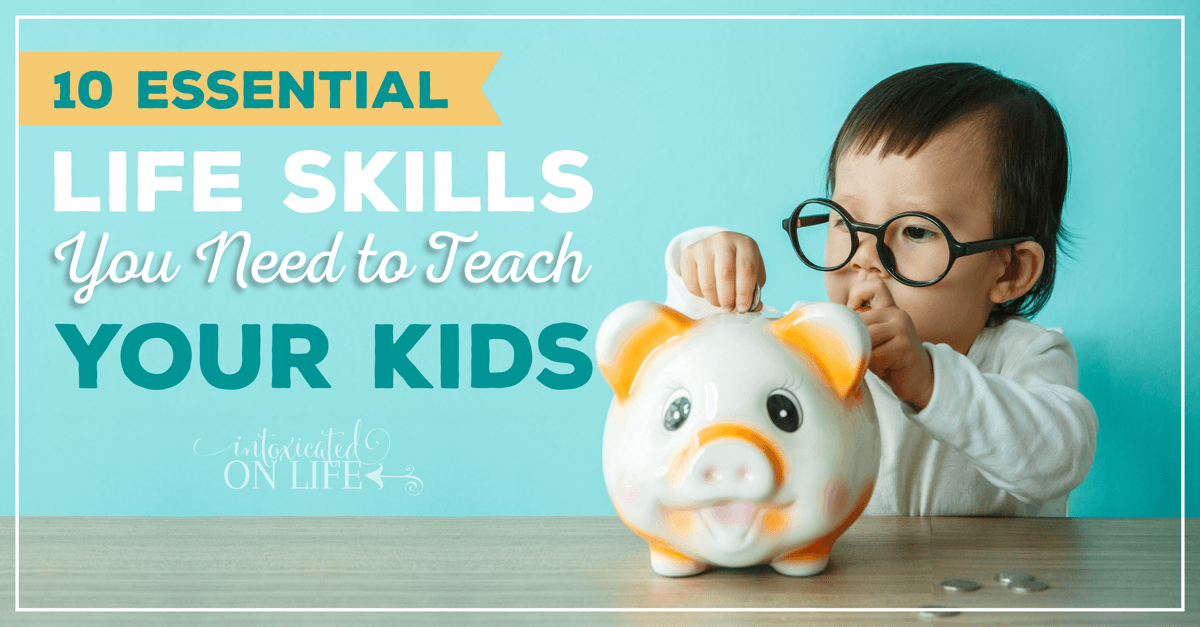 10-essential-life-skills-you-need-to-teach-your-kids